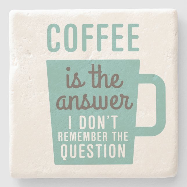 Humourous Saying Coffee Is The Answer Stone Coaster (Front)