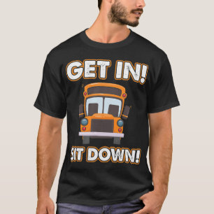 Humourous School Bus Driver Bus Operator Get In Si T-Shirt