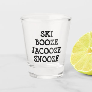 Humourous Ski, Booze, And Snooze Shot Glass