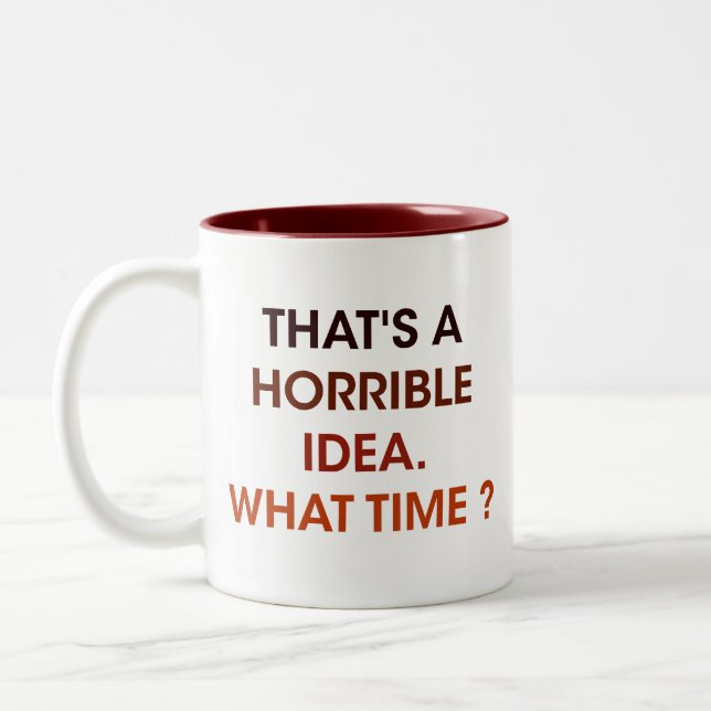 Humourous time, that's a horrible idea. what time? Two-Tone coffee mug (Left)