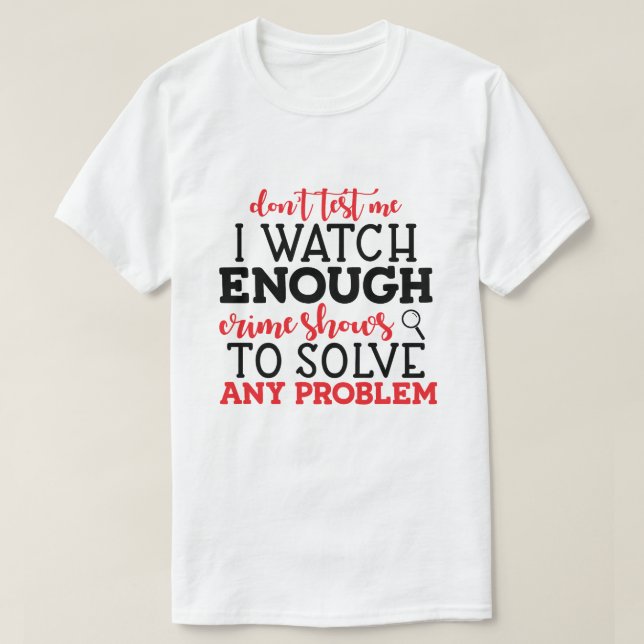 Humourous True Crime Watcher  T-Shirt (Design Front)