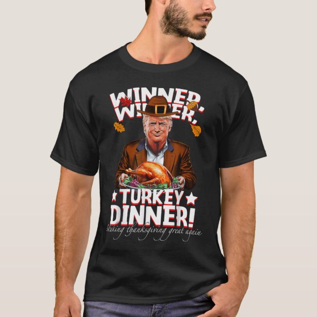 Humourous Trump Winner Winner Turkey Dinner Thanks T-Shirt (Front)