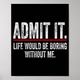 Humourous Witty Quote Funny Sarcastic For Hilariou Poster