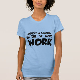 Humourous work slogan,anti liberal women's T-Shirt