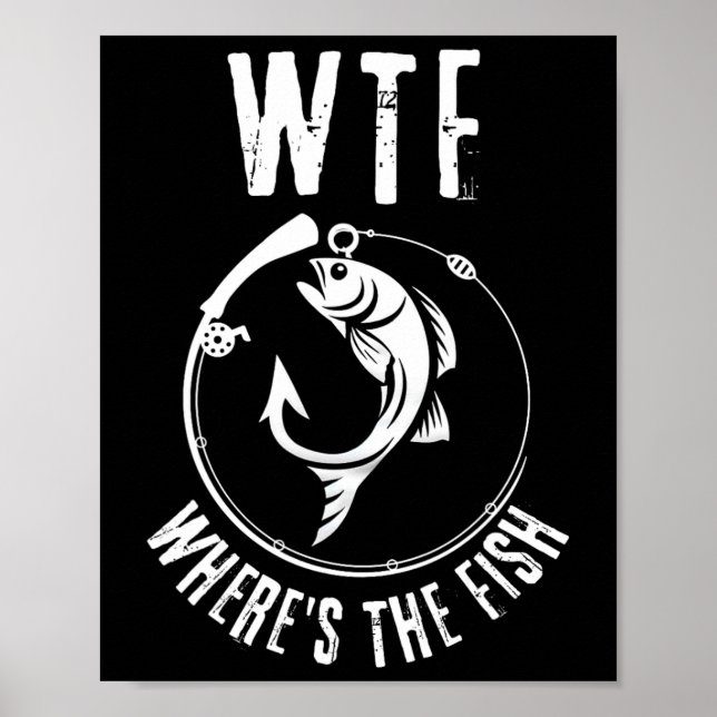 Humourous Wtf Where's The Fish For Fishing Enthusi Poster (Front)