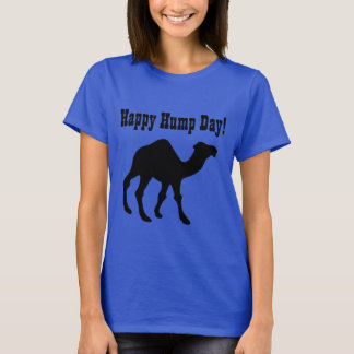 Hump day ! Happy Hump Day T-Shirt