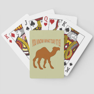 HUMP DAY! HUMP DAY CAMEL YOU KNOW WHAT DAY IT IS PLAYING CARDS