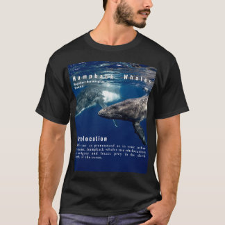 Humpback Whales Echolocation Whale Fun Fact T-Shirt