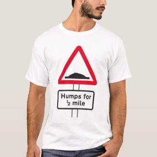 humps for half a mile T-Shirt