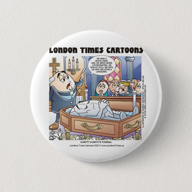 Humpty Dumpty Funeral Funny Gifts Tees Collectable 6 Cm Round Badge (Front)