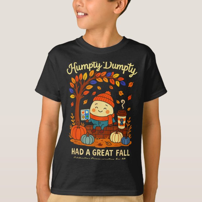 Humpty Dumpty Had A Great Fall Aac Awareness Speec T-Shirt (Front)