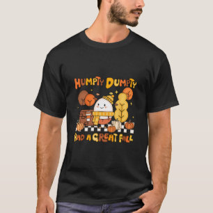 Humpty Dumpty Had A Great Fall Autumn Pumpkin Than T-Shirt