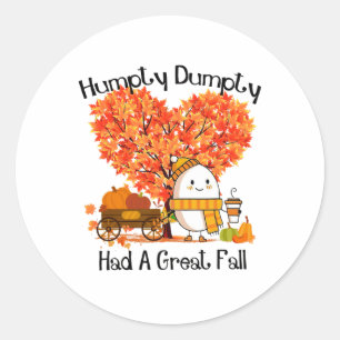Humpty Dumpty Had A Great Fall Classic Round Sticker