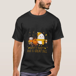 Humpty Dumpty Had a Great Fall Funny Autumn Fall Y T-Shirt