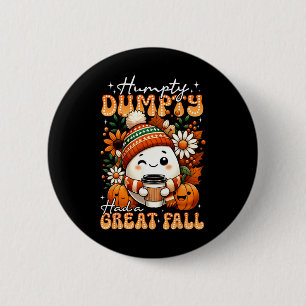 Humpty Dumpty Had A Great Fall Funny Egg Thanksgiv 6 Cm Round Badge