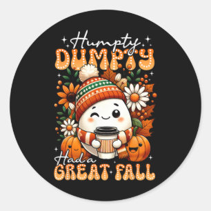 Humpty Dumpty Had A Great Fall Funny Egg Thanksgiv Classic Round Sticker