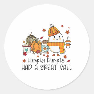 Humpty Dumpty Had A Great Fall Funny Egg Thanksgiv Classic Round Sticker
