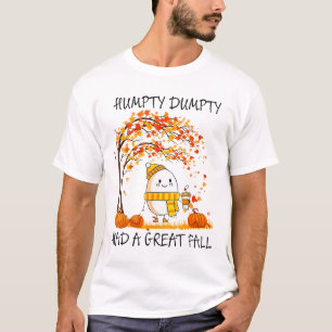 Humpty Dumpty Had A Great Fall Funny Egg Thanksgiv T-Shirt
