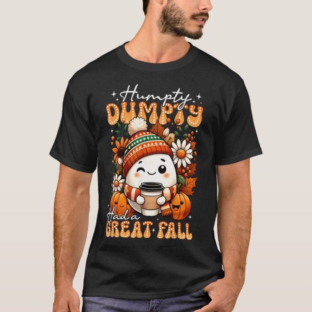 Humpty Dumpty Had A Great Fall Funny Egg Thanksgiv T-Shirt (Front)