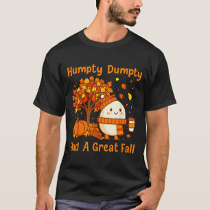 Humpty Dumpty Had A Great Fall Halloween Thanksgiv T-Shirt