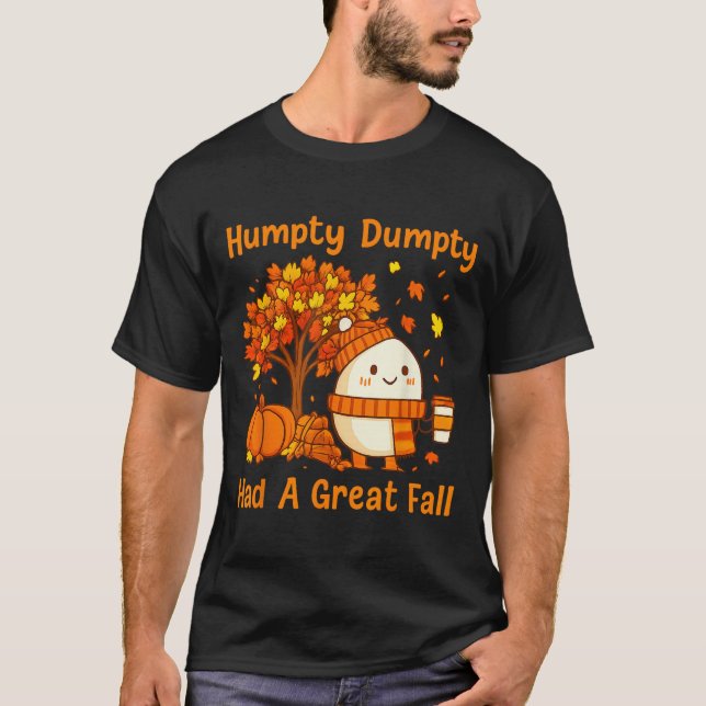 Humpty Dumpty Had A Great Fall Halloween Thanksgiv T-Shirt (Front)