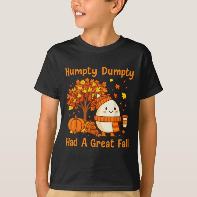 Humpty Dumpty Had A Great Fall Halloween Thanksgiv T-Shirt (Front)