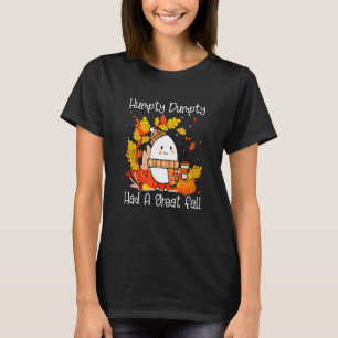 Humpty Dumpty Had A Great Fall Happy Fall Y'all Th T-Shirt
