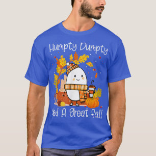 Humpty Dumpty Had A Great Fall Happy Fall Yall Tha T-Shirt