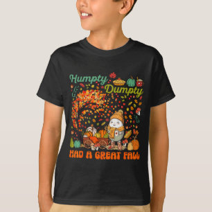 Humpty Dumpty Had A Great Fall Happy Thanksgiving  T-Shirt