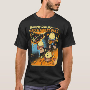 Humpty Dumpty Had A Great Fall   Men Women Kid T-Shirt