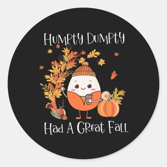 Humpty Dumpty Had A Great Fall Pumpkin Fall Leaves Classic Round Sticker (Front)