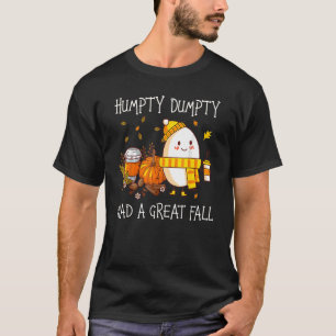 Humpty Dumpty Had A Great Fall T-Shirt
