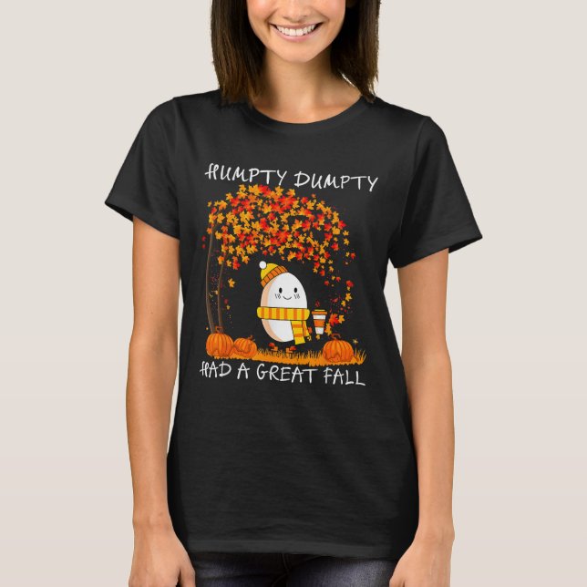 Humpty Dumpty Had A Great Fall Thanksgiving Autumn T-Shirt (Front)
