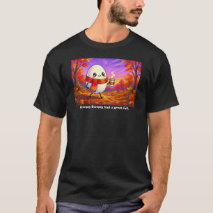 Humpty Dumpty had a great fall tshirt