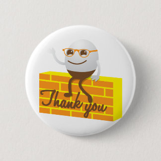 Humpty Dumpty thank you 6 Cm Round Badge