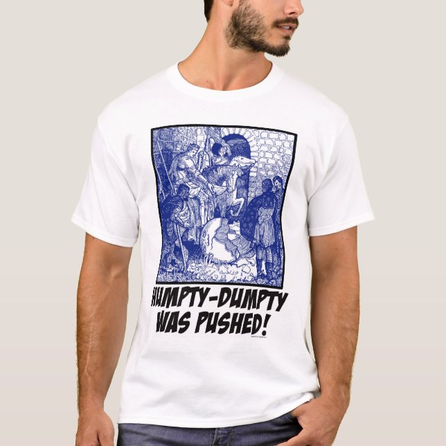 Humpty-Dumpty Was Pushed! T-Shirt (Front)