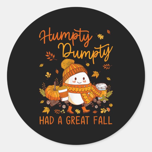 Humpty Funny Dumpty Had A Great Fall Happy Fall Y' Classic Round Sticker (Front)