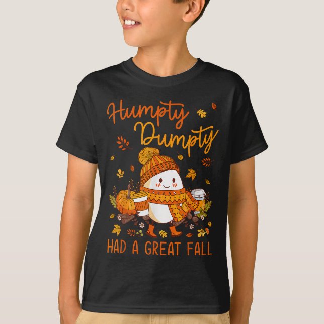 Humpty Funny Dumpty Had A Great Fall Happy Fall Y' T-Shirt (Front)