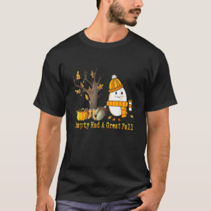 Humpty Had A Great Fall Autumn Joke T-Shirt