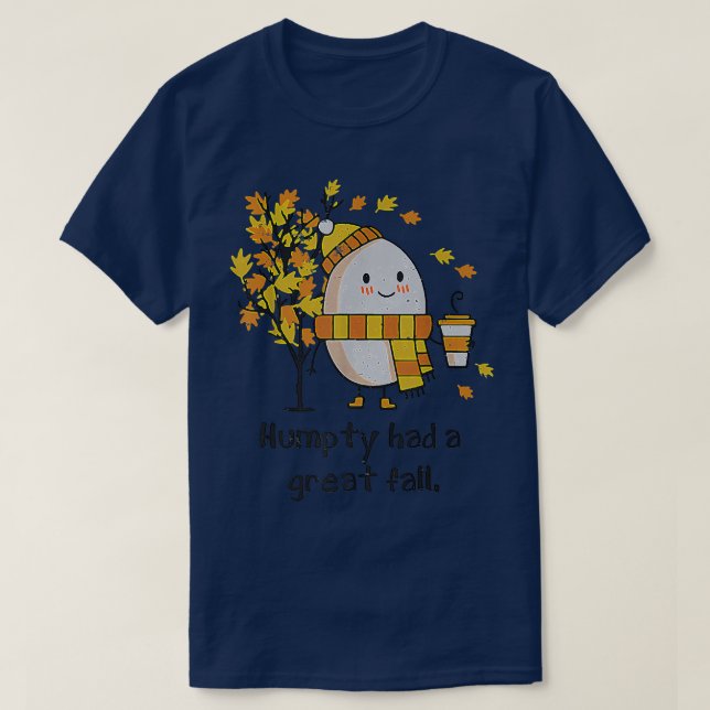 Humpty Had A Great Fall Funny Autumn Distressed Wa T-Shirt (Design Front)