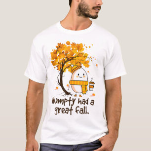 Humpty Had A Great Fall Funny Autumn Joke T-Shirt