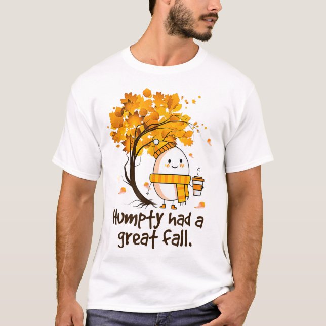 Humpty Had A Great Fall Funny Autumn Joke T-Shirt (Front)