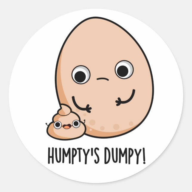 Humpty's Dumpy Funny Egg Poop Pun  Classic Round Sticker (Front)