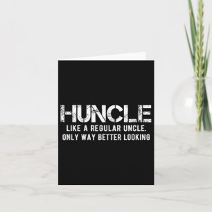 Huncle Like A Regular Uncle Only Way Better Lookin Card
