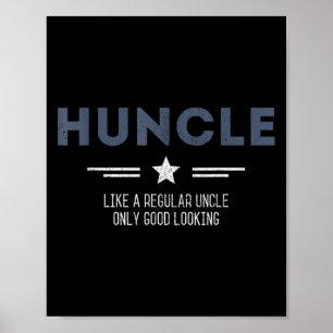 Huncle Uncle Funny Like A Regular Uncle Only Good  Poster