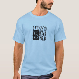 Hung like a 5 year old T-Shirt