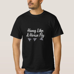 Hung Like a Horse Fly T-Shirt
