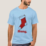 Hung T-Shirt<br><div class="desc">Shirtuosity.com: Holiday Humour Tees and Holiday Gifts. Find the Funniest Holiday Gifts including tees, cards, ornaments, plates, coasters, hoodies, stickers, mugs, buttons, magnets, hats, bags and more from: http://www.Shirtuosity.com</div>