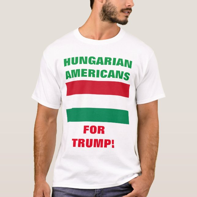 HUNGARIAN AMERICANS FOR TRUMP! T-Shirt (Front)