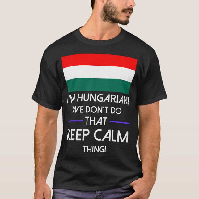 Hungarian Dont Do That Keep Calm Thing Tshirt (Front)